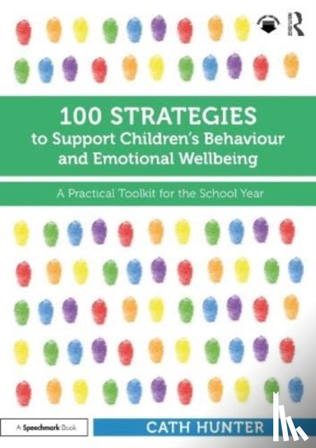 Hunter, Cath - 100 Strategies to Support Children’s Behaviour and Emotional Wellbeing