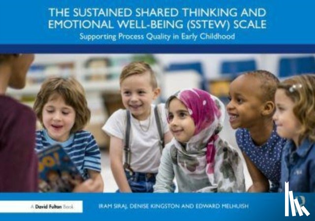 Siraj, Iram (University of Oxford, Kingston, Denise (University of Oxford, Melhuish, Edward - The Sustained Shared Thinking and Emotional Well-being (SSTEW) Scale