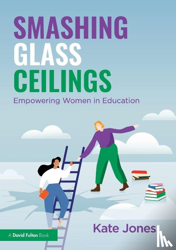 Jones, Kate - Smashing Glass Ceilings: Empowering Women in Education