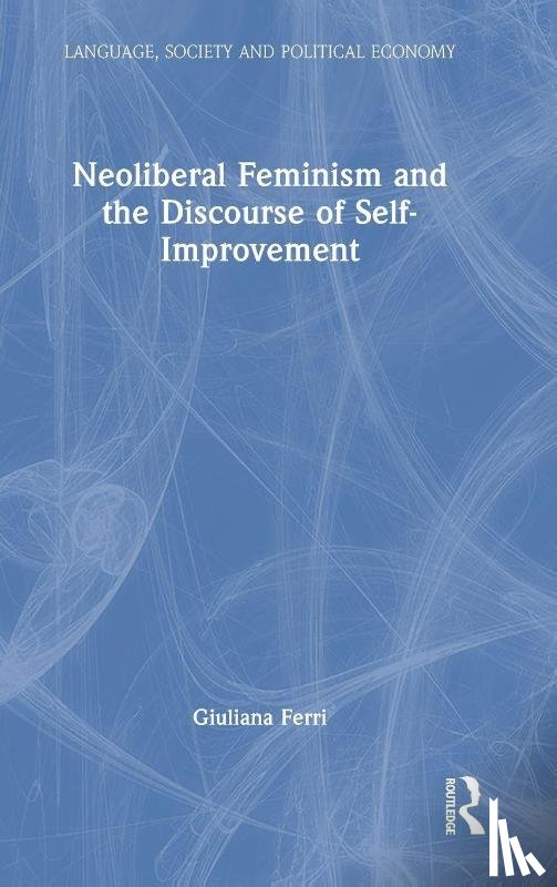 Ferri, Giuliana - Neoliberal Feminism and the Discourse of Self-Improvement