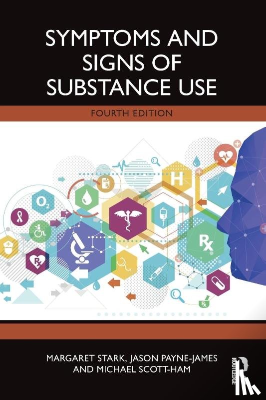 Stark, Margaret (University of Sydney, Payne-James, Jason (Barts and the London Medical and Dental School, Scott-Ham, Michael (United Kingdom and Ireland Association of Forensic Toxicologists - Symptoms and Signs of Substance Use