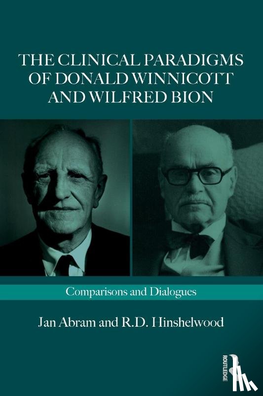 Abram, Jan, Hinshelwood, Robert (Centre for Psychoanalytic Studies - The Clinical Paradigms of Donald Winnicott and Wilfred Bion