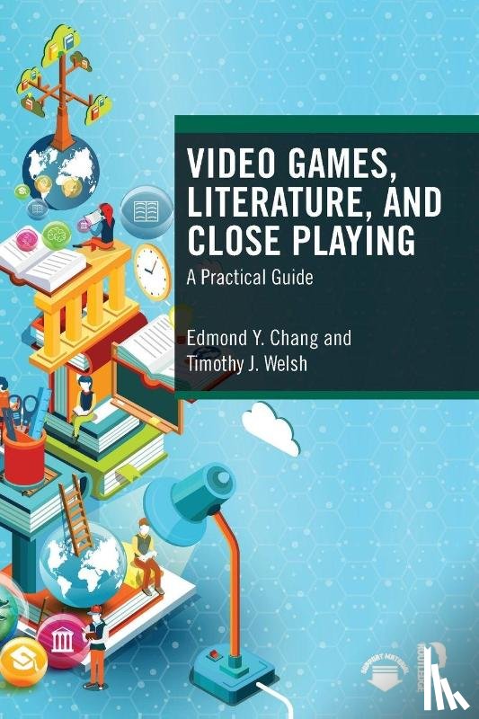 Chang, Edmond Y., Welsh, Timothy J. - Video Games, Literature, and Close Playing