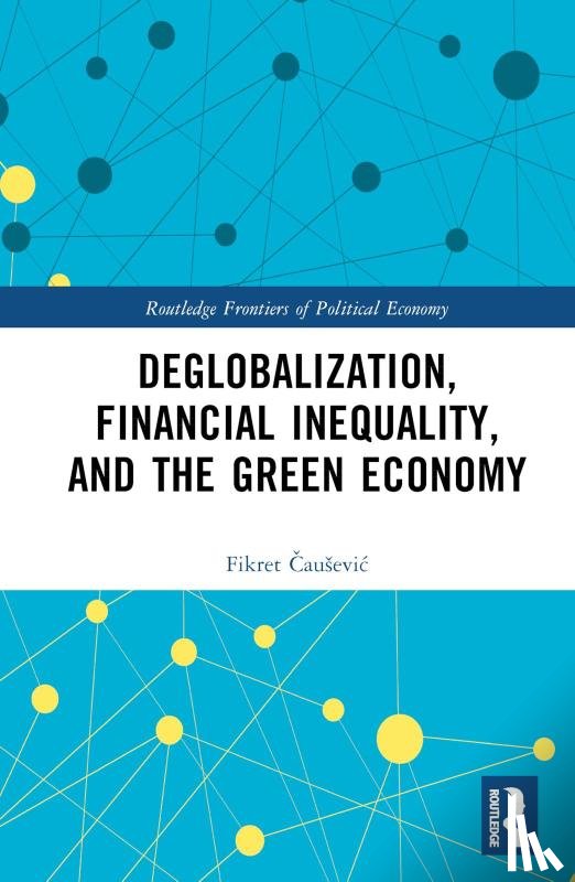 Causevic, Fikret - Deglobalization, Financial Inequality, and the Green Economy