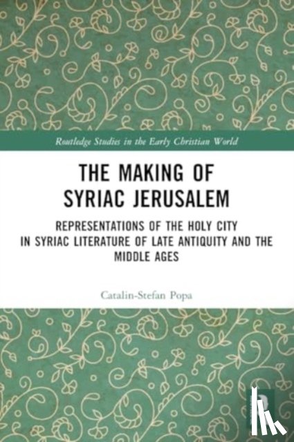 Popa, Catalin-Stefan - The Making of Syriac Jerusalem