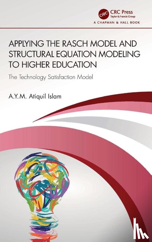 Islam, A.Y.M. Atiquil - Applying the Rasch Model and Structural Equation Modeling to Higher Education