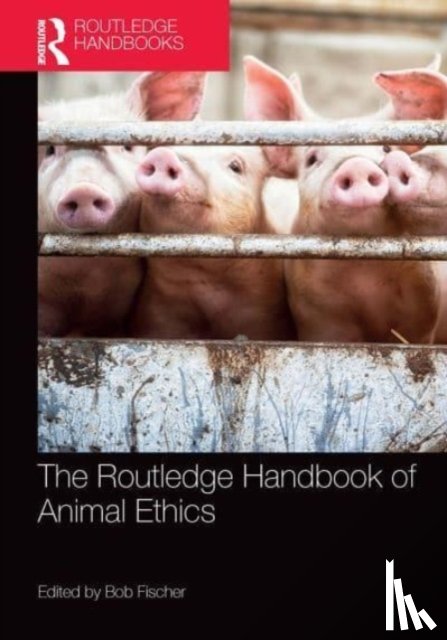  - The Routledge Handbook of Animal Ethics