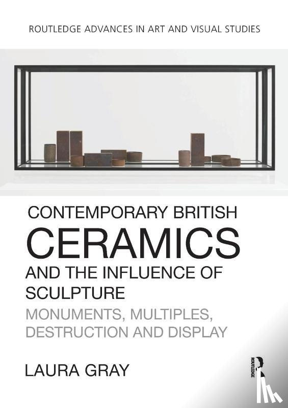 Gray, Laura - Contemporary British Ceramics and the Influence of Sculpture