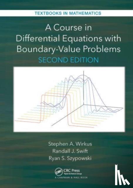 Wirkus, Stephen A., Swift, Randall J., Szypowski, Ryan - A Course in Differential Equations with Boundary Value Problems