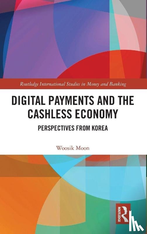 Moon, Woosik - Digital Payments and the Cashless Economy