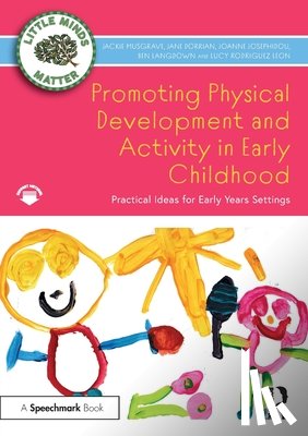 Musgrave, Jackie (Open University, Dorrian, Jane, Josephidou, Joanne, Langdown, Ben - Promoting Physical Development and Activity in Early Childhood