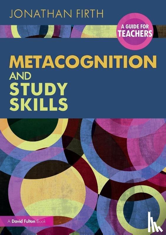 Firth, Jonathan - Metacognition and Study Skills: A Guide for Teachers