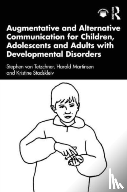 von Tetzchner, Stephen, Martinsen, Harald, Stadskleiv, Kristine - Augmentative and Alternative Communication for Children, Adolescents and Adults with Developmental Disorders