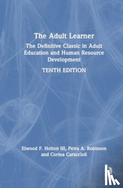 Knowles, Malcolm, Holton III, Elwood F., Robinson, Petra A., Caraccioli, Corina - The Adult Learner