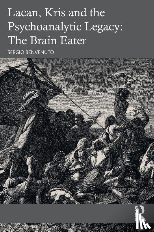 Benvenuto, Sergio - Lacan, Kris and the Psychoanalytic Legacy: The Brain Eater