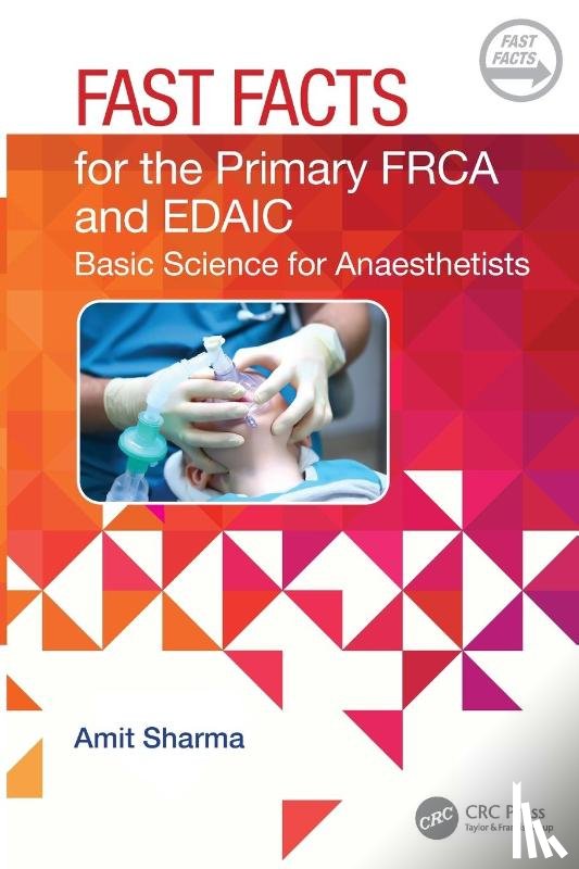 Sharma, Amit - Fast Facts for the Primary FRCA and EDAIC