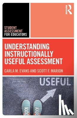 Evans, Carla, Marion, Scott - Understanding Instructionally Useful Assessment