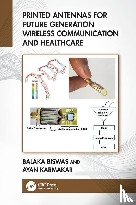 Biswas, Balaka (Indian Inst of Sci Edu and Research, Karmakar, Ayan (The Semi-Conductor Laboratory - Printed Antennas for Future Generation Wireless Communication and Healthcare