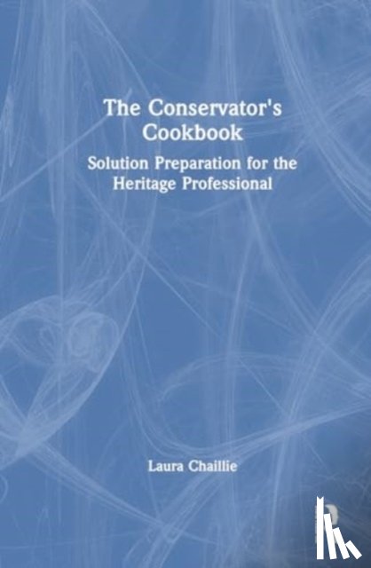Chaillie, Laura - The Conservator's Cookbook