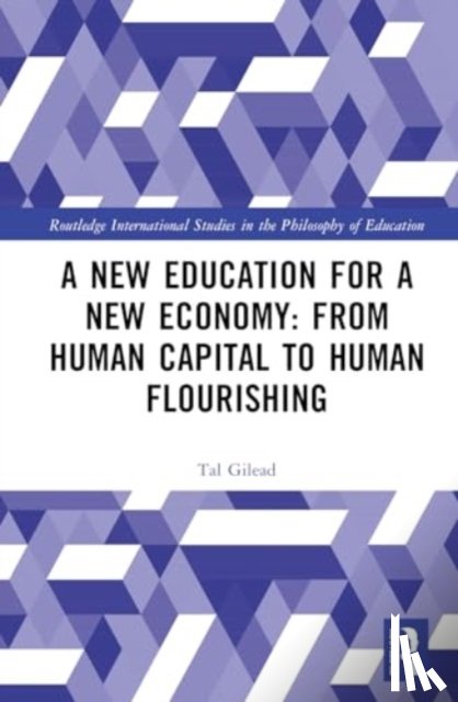 Gilead, Tal (The Hebrew University of Jerusalem - A New Education for a New Economy: From Human Capital to Human Flourishing