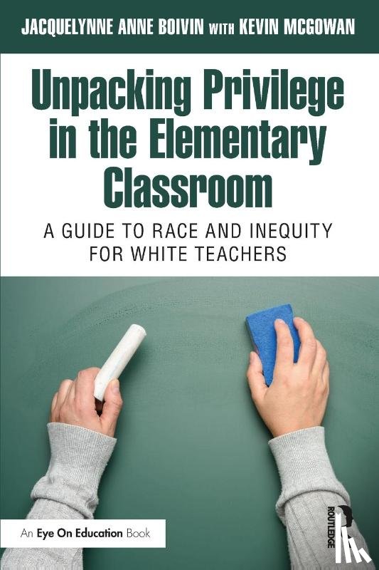 Boivin, Jacquelynne, McGowan, Kevin - Unpacking Privilege in the Elementary Classroom