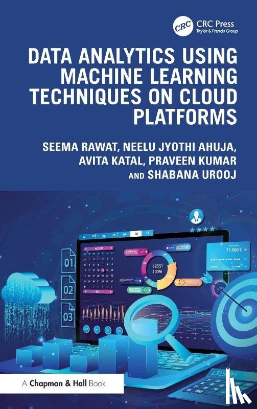 Rawat, Seema (Amity University Tashkent, Ahuja, Neelu Jyothi (University of Petroleum and Energy Studies, Katal, Avita (UPES), Kumar, Praveen (Amity University Tashkent Uzbekistan) - Data Analytics using Machine Learning Techniques on Cloud Platforms