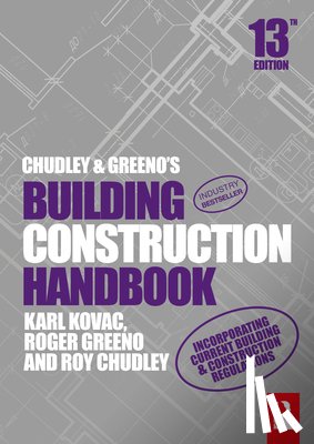 Chudley, Roy (Formerly Guildford College of Technology, UK), Greeno, Roger (Construction Consultant, UK), Kovac, Karl (Sheffield Hallam University, UK) - Chudley and Greeno's Building Construction Handbook