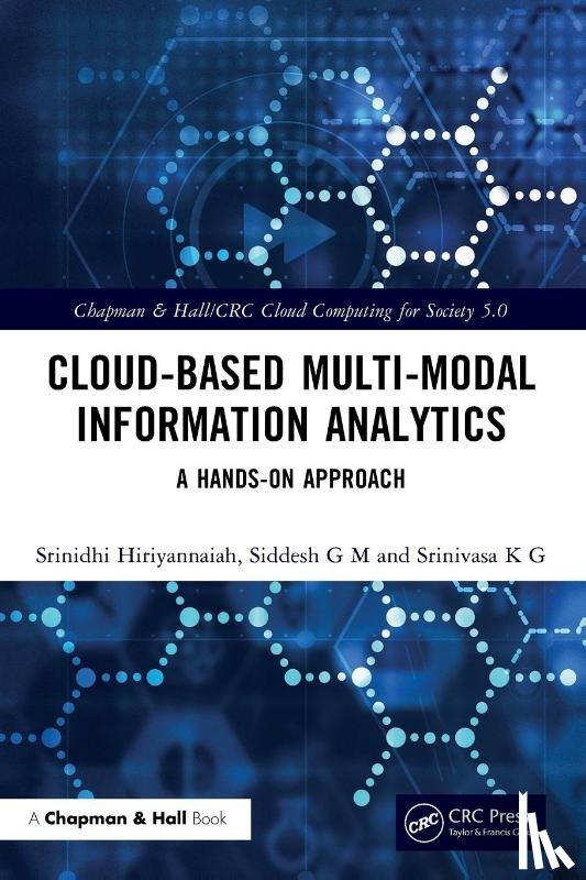 Hiriyannaiah, Srinidhi, G M, Siddesh (M S Ramaiah Institute of Technology, K G, Srinivasa (DSPM IIIT-Naya Raipur - Cloud-based Multi-Modal Information Analytics