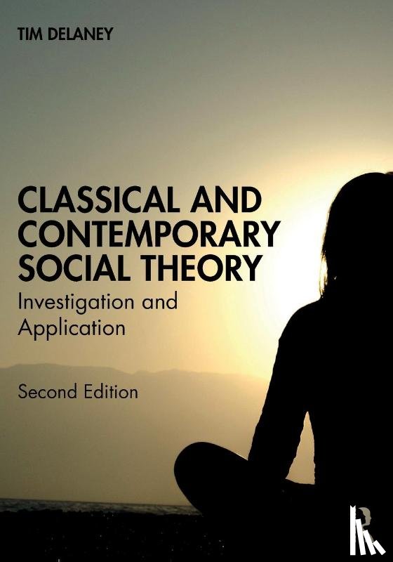 Delaney, Tim - Classical and Contemporary Social Theory