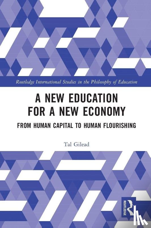 Gilead, Tal (The Hebrew University of Jerusalem - A New Education for a New Economy: From Human Capital to Human Flourishing