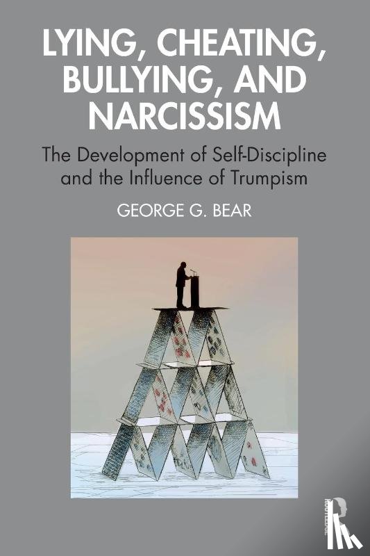 Bear, George G. - Lying, Cheating, Bullying and Narcissism