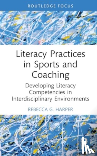 Harper, Rebecca G. - Literacy Practices in Sports and Coaching