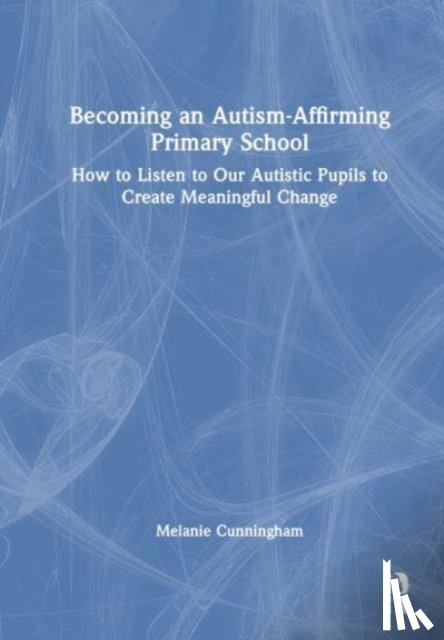 Cunningham, Melanie - Becoming an Autism-Affirming Primary School
