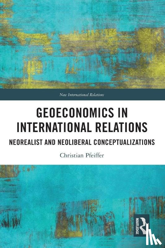 Pfeiffer, Christian (University of St. Gallen - Geoeconomics in International Relations