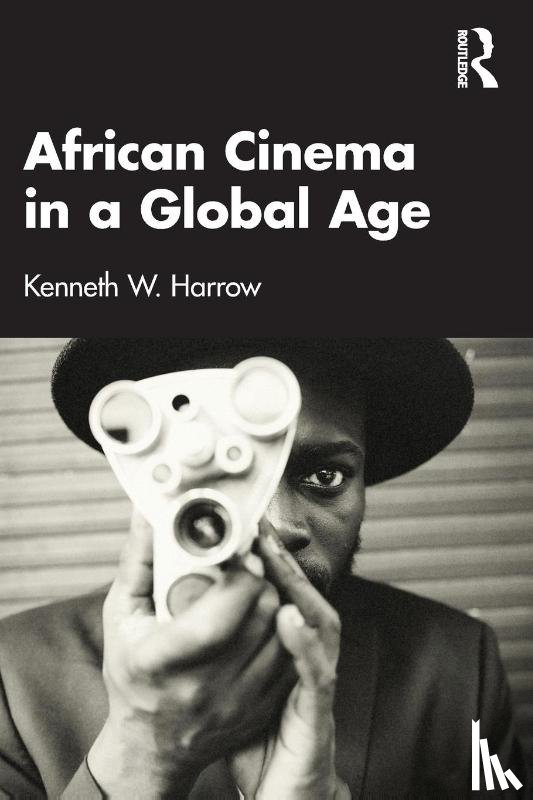 Harrow, Kenneth W. - African Cinema in a Global Age