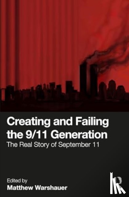 Warshauer, Matthew - Creating and Failing the 9/11 Generation