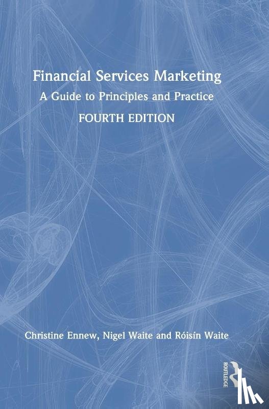 Ennew, Christine (Nottingham Business School, Waite, Nigel, Waite, Roisin (Barclays Group - Financial Services Marketing