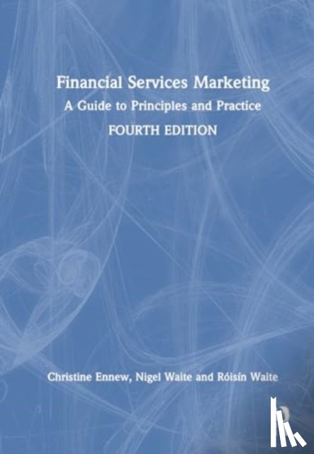 Ennew, Christine (Nottingham Business School, Waite, Nigel, Waite, Roisin (Barclays Group - Financial Services Marketing