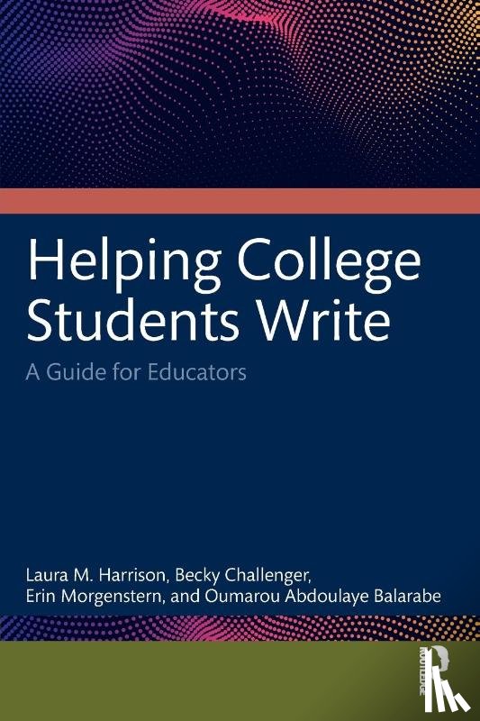 Harrison, Laura M. (Ohio University, Challenger, Becky, Morgenstern, Erin, Balarabe, Oumarou Abdoulaye - Helping College Students Write