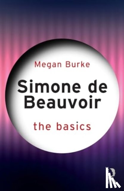 Burke, Megan - Simone de Beauvoir: The Basics