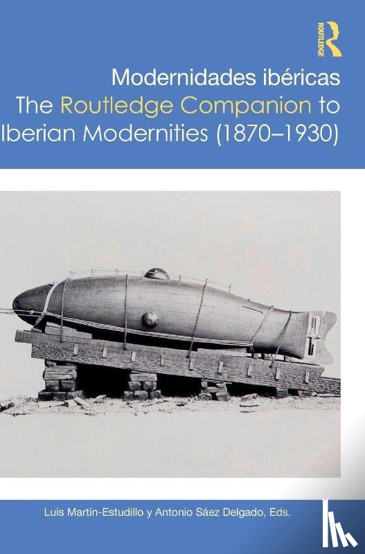  - Modernidades ibericas / The Routledge Companion to Iberian Modernities (1870–1930)