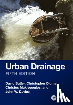 Butler, David (University of Exeter, Digman, Christopher, Makropoulos, Christos (National Technical University of Athens, Davies, John W. - Urban Drainage