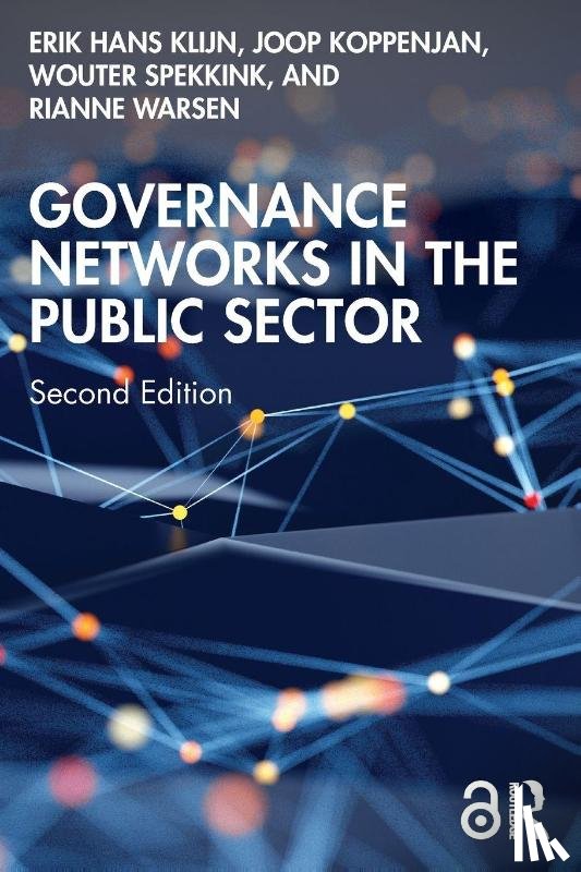 Klijn, Erik Hans (Erasmus University Rotterdam, Koppenjan, Joop (Erasmus University Rotterdam, Spekkink, Wouter, Warsen, Rianne - Governance Networks in the Public Sector