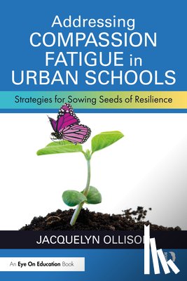 Ollison, Jacquelyn - Addressing Compassion Fatigue in Urban Schools