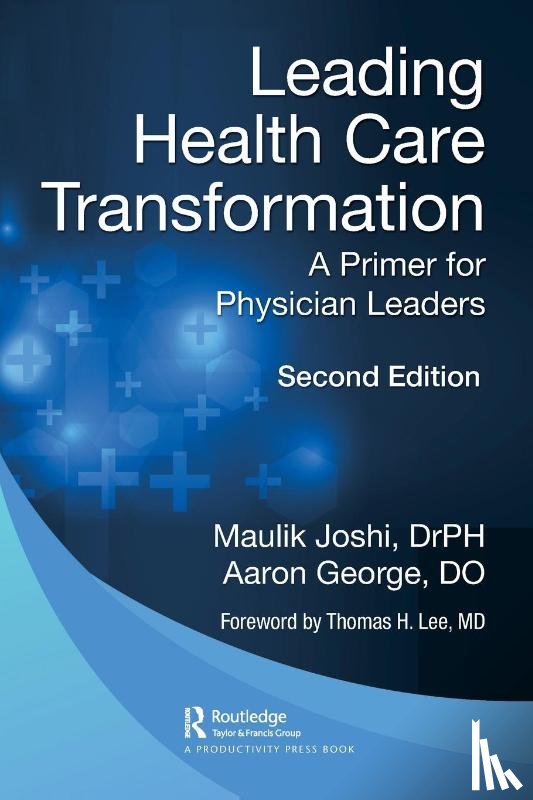 Joshi, Dr.P.H., Maulik, George, DO, Aaron - Leading Health Care Transformation