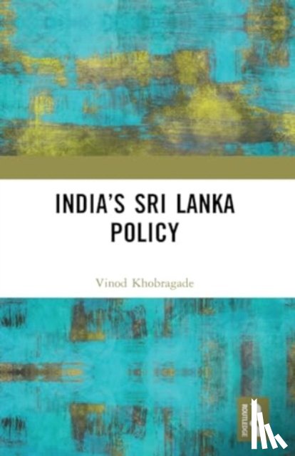 Khobragade, Vinod - India’s Sri Lanka Policy