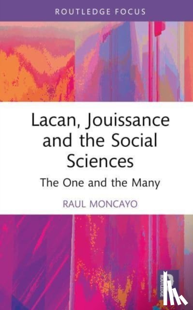 Moncayo, Raul - Lacan, Jouissance, and the Social Sciences