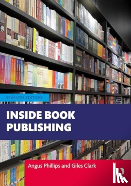 Phillips, Angus (Oxford International Centre for Publishing Studies, Clark, Giles - Inside Book Publishing