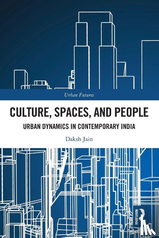 Jain, Daksh - Culture, Spaces, and People
