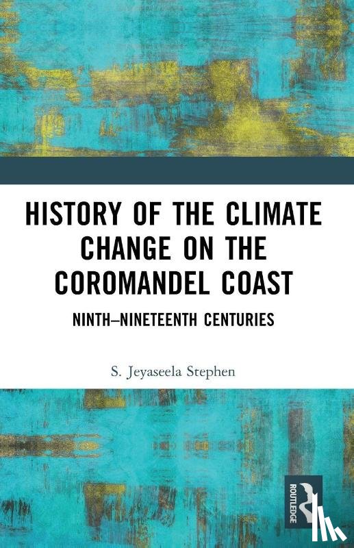 Stephen, S.Jeyaseela - History of the Climate Change on the Coromandel Coast